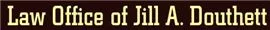 Law Office of Jill A. Douthett